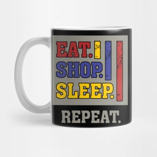 Eat shop sleep repeat funny humor Mug